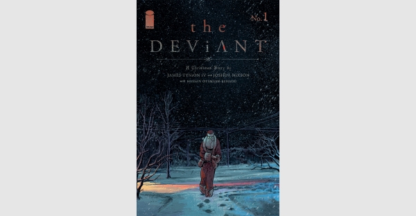 CHRISTMAS COMES EARLY FOR RETAILERS WITH RUSHED REPRINT OF JAMES TYNION IV & JOSHUA HIXSON’S HOLIDAY HORROR LAUNCH THE DEVIANT