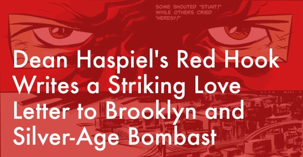 Dean Haspiel's Red Hook Writes a Striking Love Letter to Brooklyn and Silver-Age Bombast