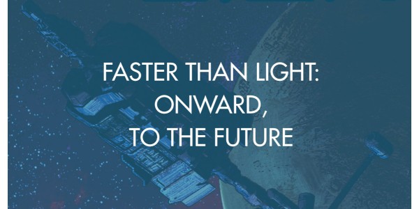 Faster Than Light: Onward, To The Future