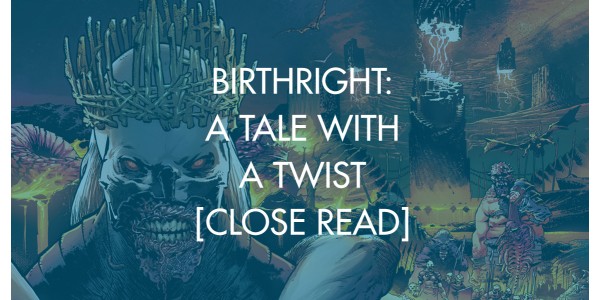 Birthright: A Tale With A Twist [Close Read]