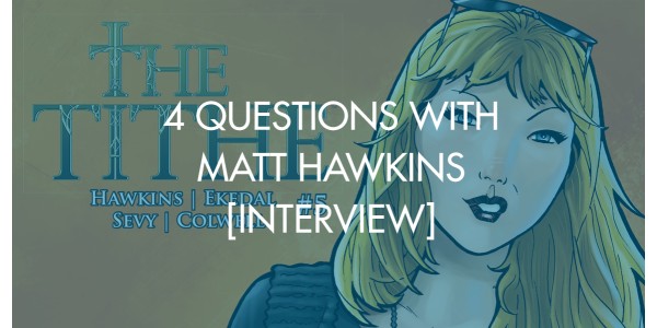 4 Questions With Matt Hawkins [Interview]