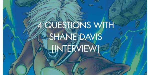 4 Questions With Shane Davis [Interview]