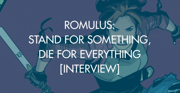 Romulus: Stand For Something, Die For Everything [Interview]