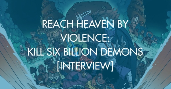 Reach Heaven By Violence: Kill Six Billion Demons [Interview]