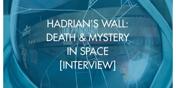 Hadrian's Wall: Death & Mystery In Space [Interview]