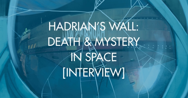 Hadrian's Wall: Death & Mystery In Space [Interview]