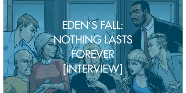 Eden's Fall: Nothing Lasts Forever [Interview]