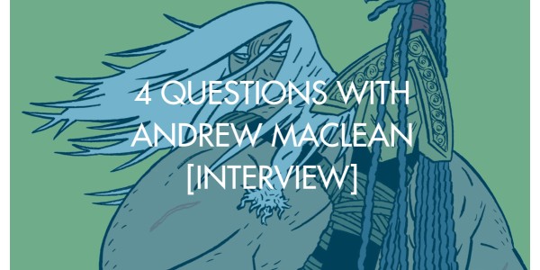 4 Questions With Andrew MacLean [Interview]