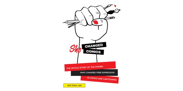 Image Comics To Publish SHE CHANGED COMICS, CBLDF's History of The Women Who Changed Free Expression