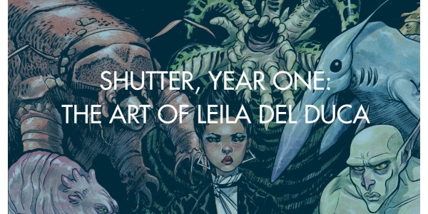Shutter, Year One: The Art of Leila del Duca
