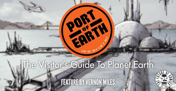 PORT OF EARTH: The Visitor’s Guide To Planet Earth [Feature]
