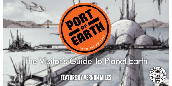 PORT OF EARTH: The Visitor’s Guide To Planet Earth [Feature]