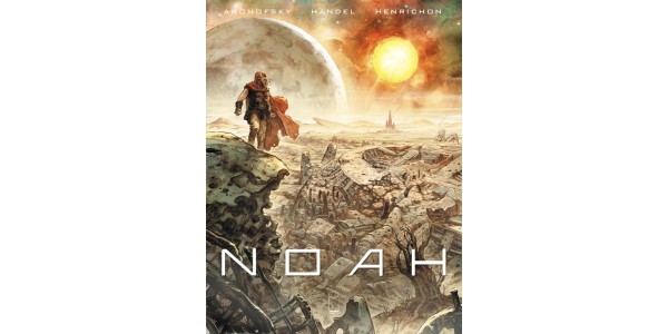 NOAH, The Classic Story Reimagined by Darren Aronofsky