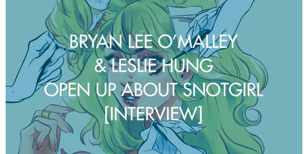 Bryan Lee O'Malley & Leslie Hung Open Up About Snotgirl [Interview]