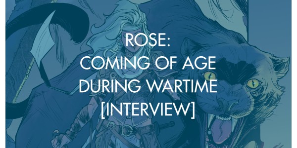 Rose: Coming Of Age During Wartime [Interview]