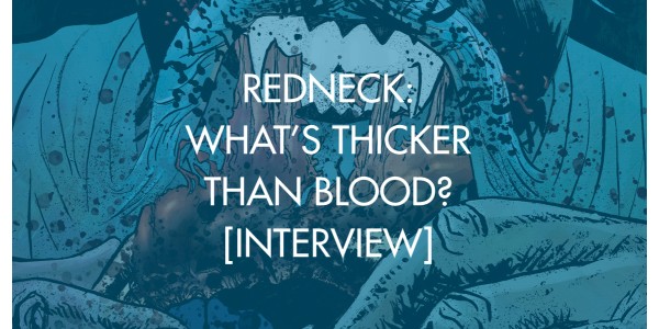 Redneck: What's Thicker Than Blood? [Interview]