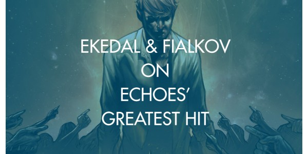 Ekedal & Fialkov on Echoes' Greatest Hit