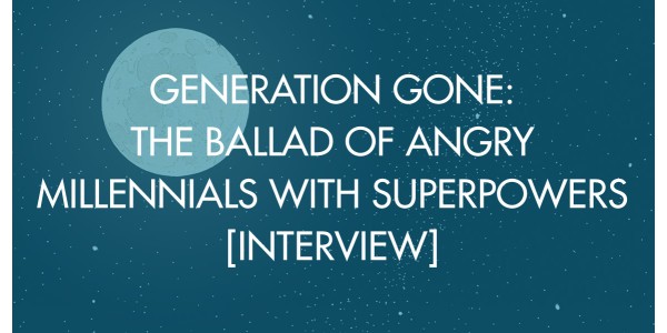 Generation Gone: The Ballad of Angry Millennials with Superpowers [Interview]