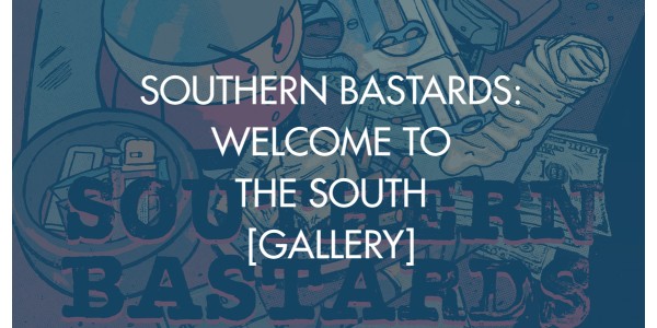 Southern Bastards: Welcome to the South [Gallery]
