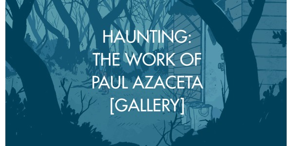 Haunting: The Work of Paul Azaceta [Gallery]