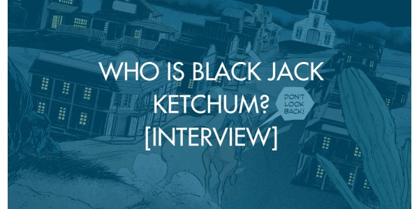 Who Is Black Jack Ketchum? [Interview]