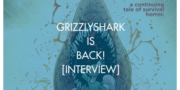 GrizzlyShark is Back! [Interview]
