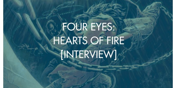 Four Eyes: Hearts of Fire [Interview]