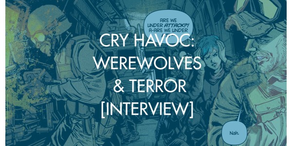 Cry Havoc: Werewolves & Terror [Interview]