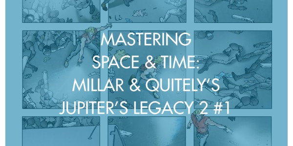 Mastering Space & Time: Millar & Quitely's Jupiter's Legacy 2 #1