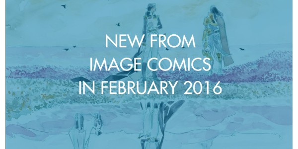 New From Image Comics in February 2016