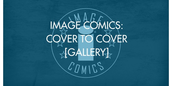 Image Comics: Cover to Cover [Gallery]