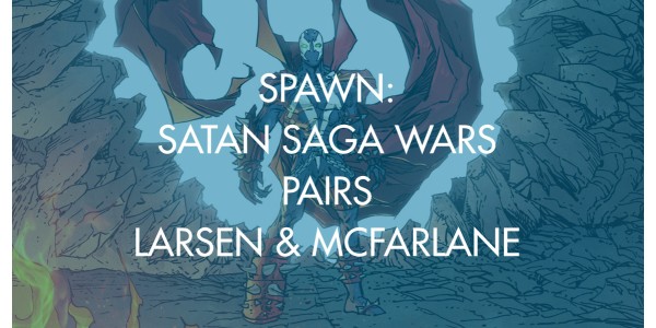 Spawn: Satan Saga Wars Pairs Larsen & McFarlane [Gallery]