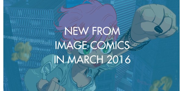 New From Image Comics In March 2016