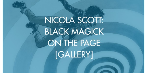 Nicola Scott: Black Magick On The Page [Gallery]