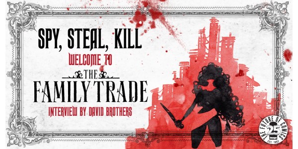 Spy, Steal, Kill: Welcome to the Family Trade [Interview]