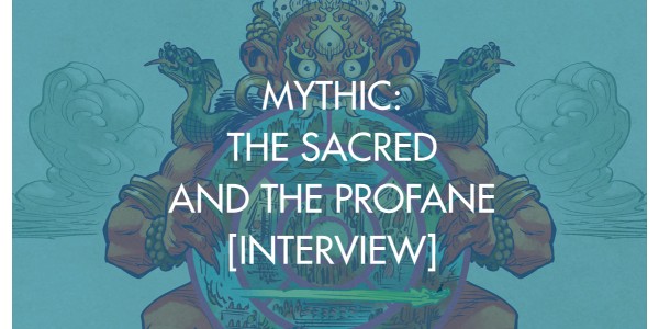 Mythic: The Sacred and the Profane [Interview]