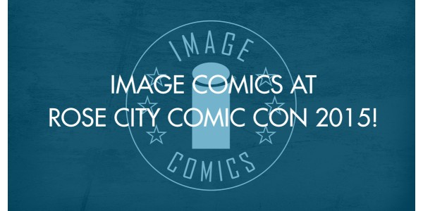 Image Comics At Rose City Comic Con 2015!