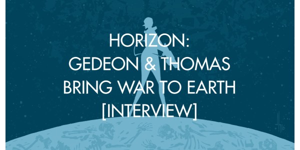 Horizon: Gedeon & Thomas Bring War To Earth [Interview]
