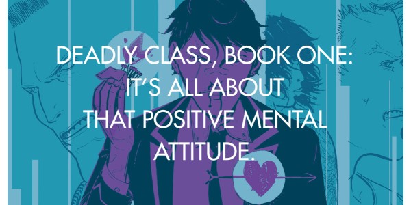 Deadly Class, Book One: It's All About That Positive Mental Attitude.