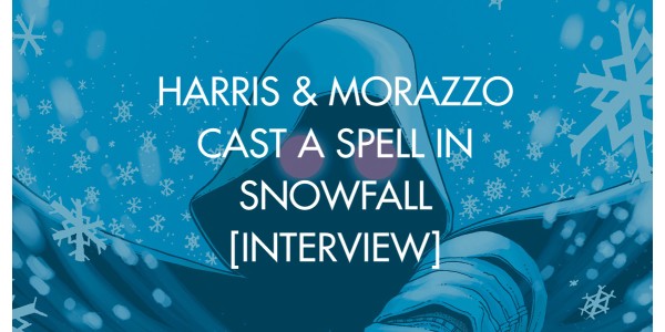 Harris & Morazzo Cast A Spell In Snowfall [Interview]