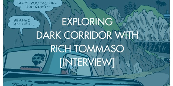 Exploring Dark Corridor With Rich Tommaso [Interview]