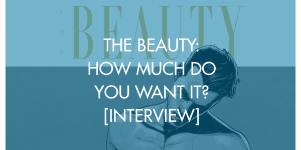 The Beauty: How Much Do You Want It? [Interview]