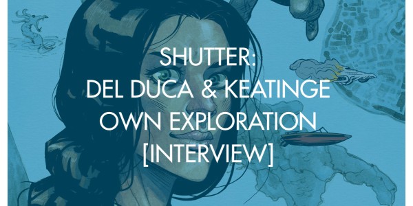 Shutter: del Duca & Keatinge Own Exploration [Interview]