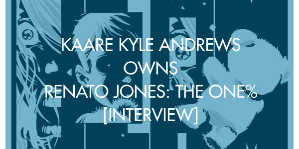 Kaare Kyle Andrews Owns Renato Jones: The One% [Interview]