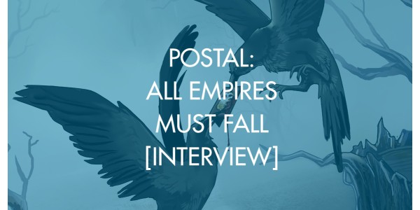 Postal: All Empires Must Fall [Interview]