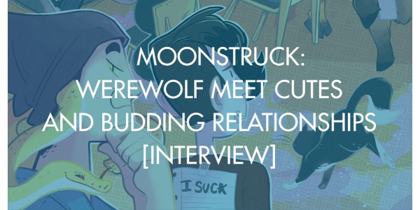 Moonstruck: Werewolf Meet Cutes and Budding Relationships [Interview]