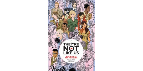 THEY’RE NOT LIKE US, VOL. 1: BLACK HOLES FOR THE YOUNG sucks readers in this July