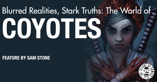 Blurred Realities, Stark Truths: The World of Coyotes [Feature]