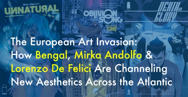 How Bengal, Mirka Andolfo & Lorenzo De Felici Are Channeling New Aesthetics Across the Atlantic