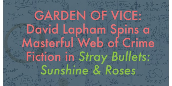 David Lapham Spins a Masterful Web of Crime Fiction in Stray Bullets: Sunshine & Roses